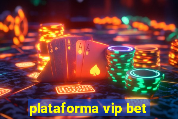 plataforma vip bet